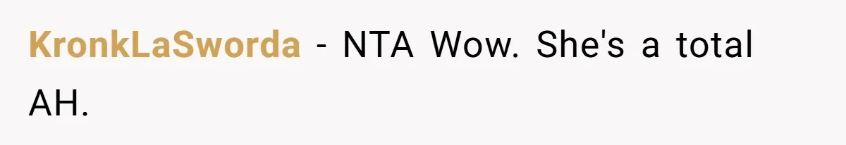 KronkLaSworda − NTA Wow. She's a total AH.
