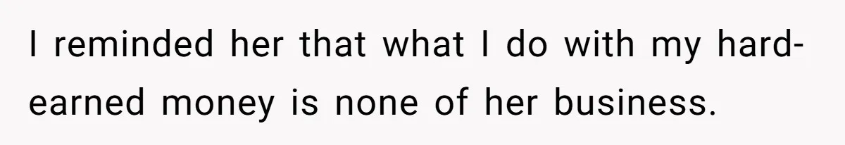 Homeowner Shocked After Sister Claims She’s “Wasting Space” Without Children And Demands To Move Into Her Home I reminded her that what I do with my hard-earned money is none of her business.