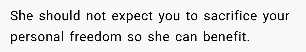 Homeowner Shocked After Sister Claims She’s “Wasting Space” Without Children And Demands To Move Into Her Home She should not expect you to sacrifice your personal freedom so she can benefit.