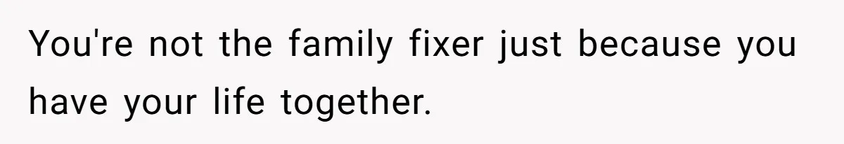 Homeowner Shocked After Sister Claims She’s “Wasting Space” Without Children And Demands To Move Into Her Home You're not the family fixer just because you have your life together.