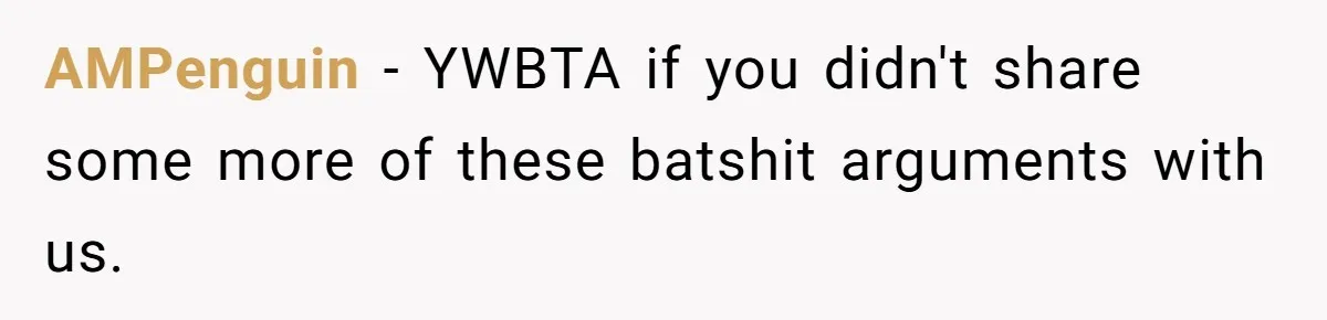 AMPenguin − YWBTA if you didn't share some more of these batshit arguments with us.