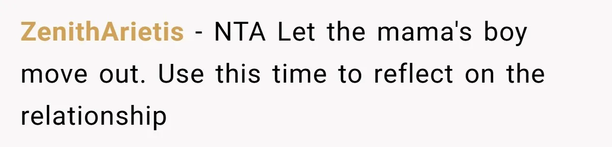 ZenithArietis − NTA Let the mama's boy move out. Use this time to reflect on the relationship