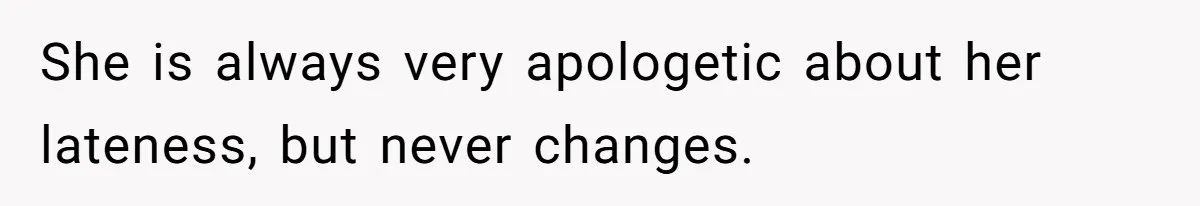 Man Drives Away After Chronically Late Friend Misses His Pickup Deadline, Causing Her To Miss A Crucial PhD Seminar She is always very apologetic about her lateness, but never changes.