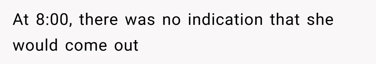 Man Drives Away After Chronically Late Friend Misses His Pickup Deadline, Causing Her To Miss A Crucial PhD Seminar At 8:00, there was no indication that she would come out