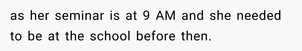 Man Drives Away After Chronically Late Friend Misses His Pickup Deadline, Causing Her To Miss A Crucial PhD Seminar as her seminar is at 9 AM and she needed to be at the school before then.