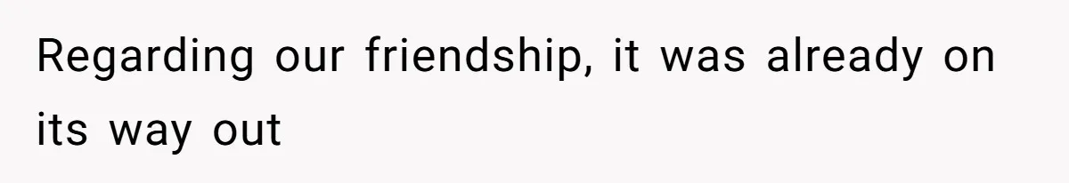 Man Drives Away After Chronically Late Friend Misses His Pickup Deadline, Causing Her To Miss A Crucial PhD Seminar Regarding our friendship, it was already on its way out