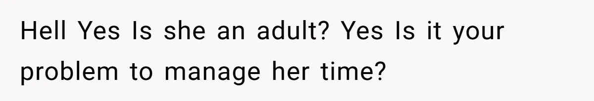Man Drives Away After Chronically Late Friend Misses His Pickup Deadline, Causing Her To Miss A Crucial PhD Seminar Hell Yes Is she an adult? Yes Is it your problem to manage her time?