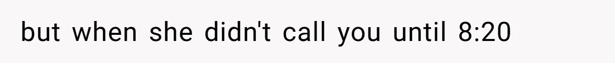 Man Drives Away After Chronically Late Friend Misses His Pickup Deadline, Causing Her To Miss A Crucial PhD Seminar but when she didn't call you until 8:20