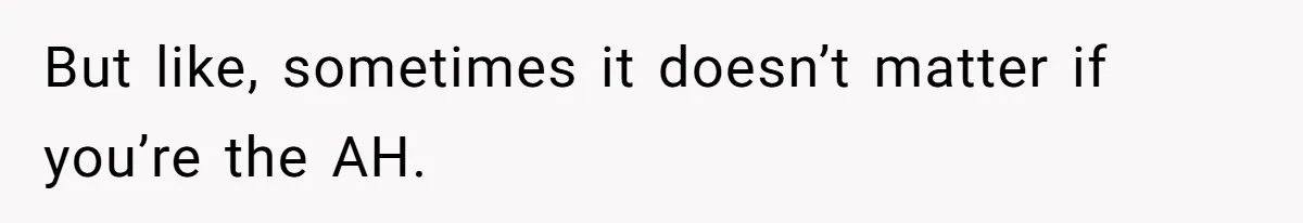 Man Drives Away After Chronically Late Friend Misses His Pickup Deadline, Causing Her To Miss A Crucial PhD Seminar But like, sometimes it doesn’t matter if you’re the AH.
