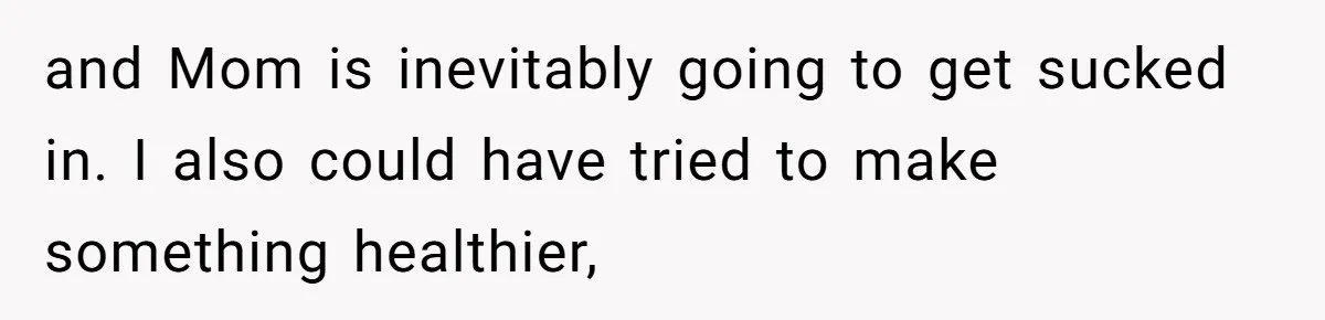 Woman Accommodates Vegan Diet, Gets Accused Of Starving Her Future SIL Anyway and Mom is inevitably going to get sucked in. I also could have tried to make something healthier,