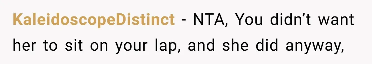 KaleidoscopeDistinct − NTA, You didn’t want her to sit on your lap, and she did anyway,