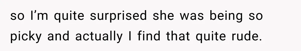 Woman Accommodates Vegan Diet, Gets Accused Of Starving Her Future SIL Anyway so I’m quite surprised she was being so picky and actually I find that quite rude.