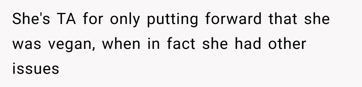 Woman Accommodates Vegan Diet, Gets Accused Of Starving Her Future SIL Anyway She's TA for only putting forward that she was vegan, when in fact she had other issues