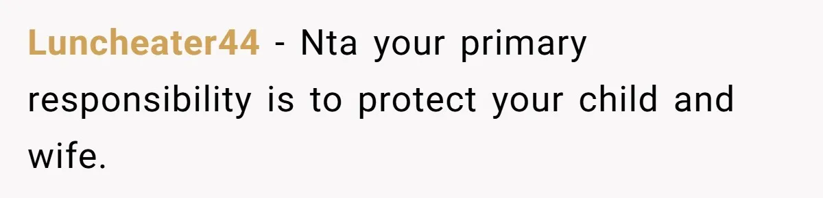 Luncheater44 − Nta your primary responsibility is to protect your child and wife.