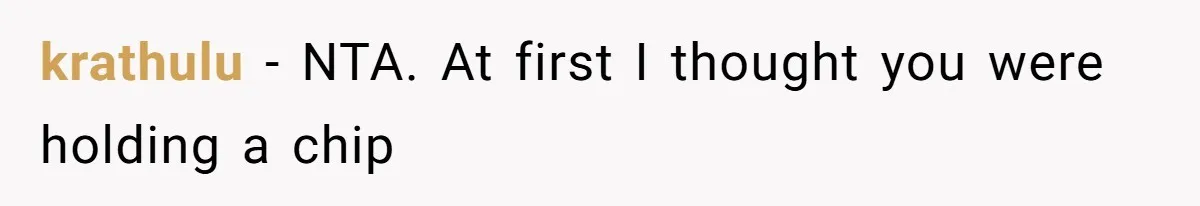 krathulu − NTA. At first I thought you were holding a chip