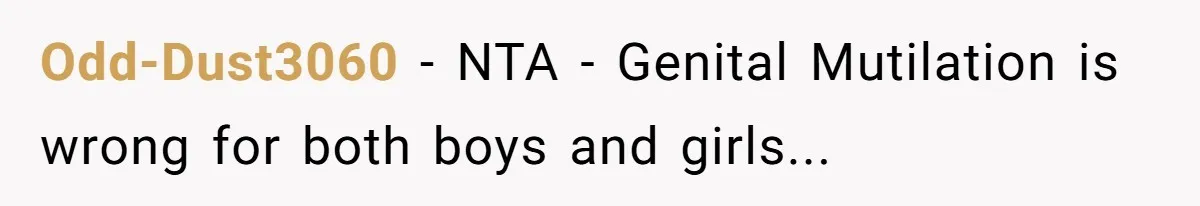 Odd-Dust3060 − NTA - Genital Mutilation is wrong for both boys and girls...