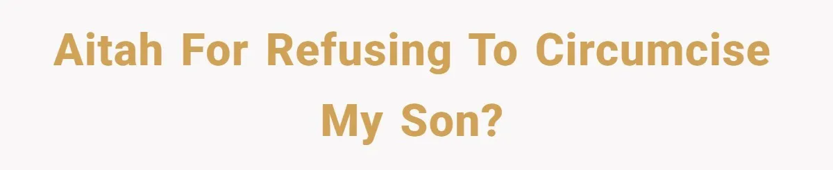 AITAH for refusing to circumcise my son?