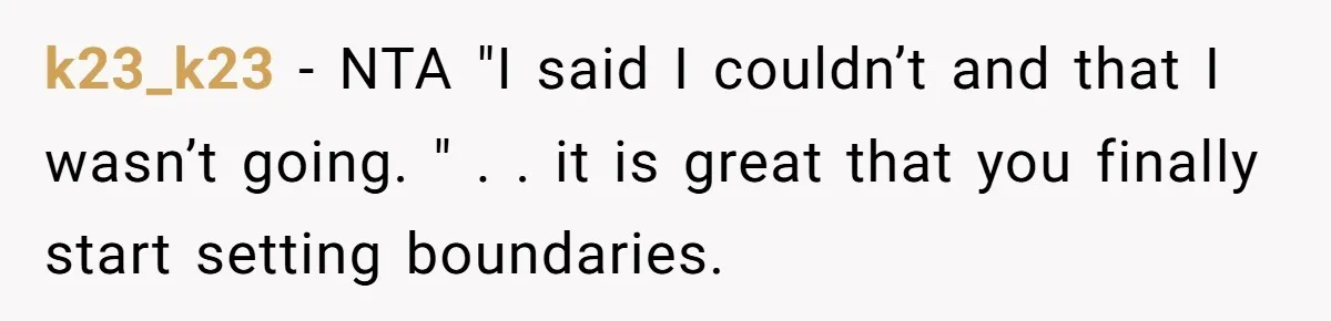 k23_k23 − NTA "I said I couldn’t and that I wasn’t going. " . . it is great that you finally start setting boundaries.