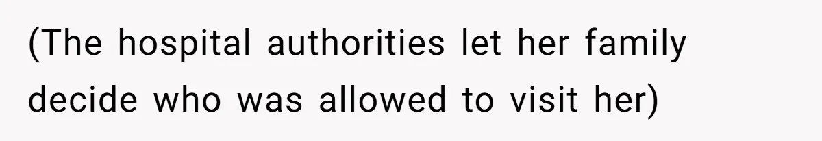 Man Blocks His Father From Seeing His Dying Wife After He Left Her For Another Woman (The hospital authorities let her family decide who was allowed to visit her)