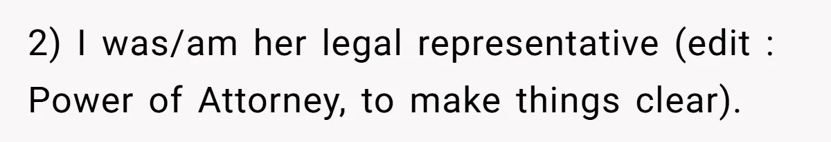 Man Blocks His Father From Seeing His Dying Wife After He Left Her For Another Woman 2) I was/am her legal representative (edit : Power of Attorney, to make things clear).