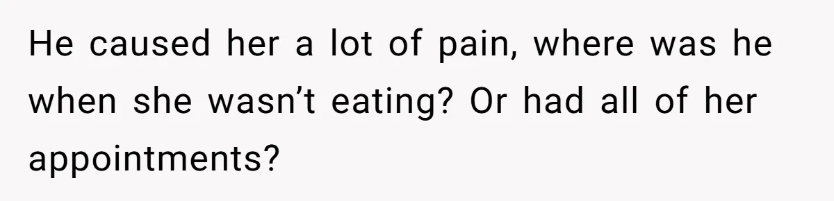 Man Blocks His Father From Seeing His Dying Wife After He Left Her For Another Woman He caused her a lot of pain, where was he when she wasn’t eating? Or had all of her appointments?