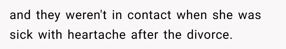 Man Blocks His Father From Seeing His Dying Wife After He Left Her For Another Woman and they weren't in contact when she was sick with heartache after the divorce.