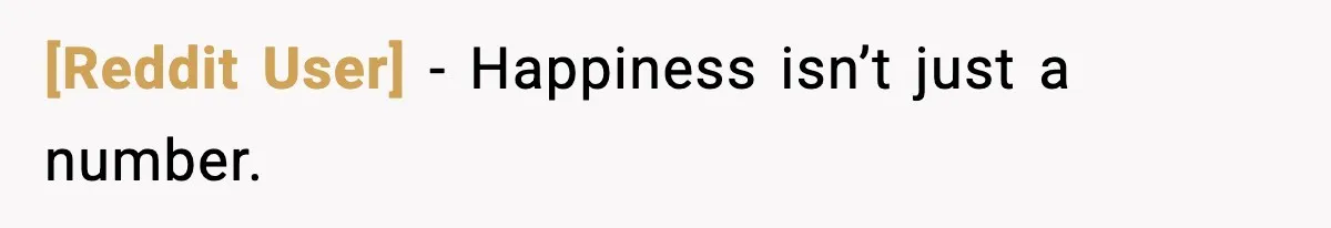 [Reddit User] - Happiness isn’t just a number.
