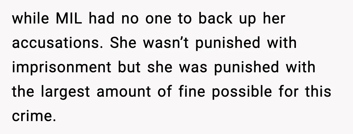 while MIL had no one to back up her accusations. She wasn’t punished with imprisonment but she was punished with the largest amount of fine possible for this crime.