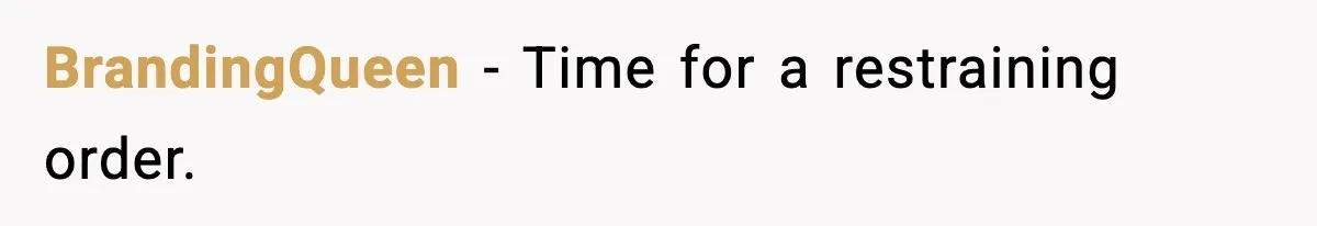 BrandingQueen - Time for a restraining order.