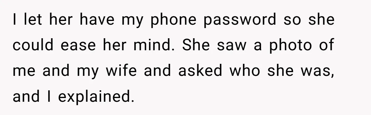 Man Kicks Girlfriend Out After She Deletes Photos Of His Dead Wife I let her have my phone password so she could ease her mind. She saw a photo of me and my wife and asked who she was, and I explained.