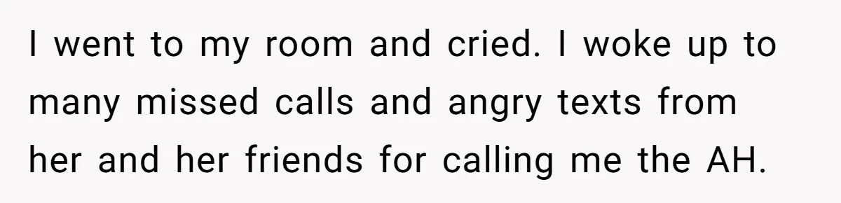 Man Kicks Girlfriend Out After She Deletes Photos Of His Dead Wife I went to my room and cried. I woke up to many missed calls and angry texts from her and her friends for calling me the AH.