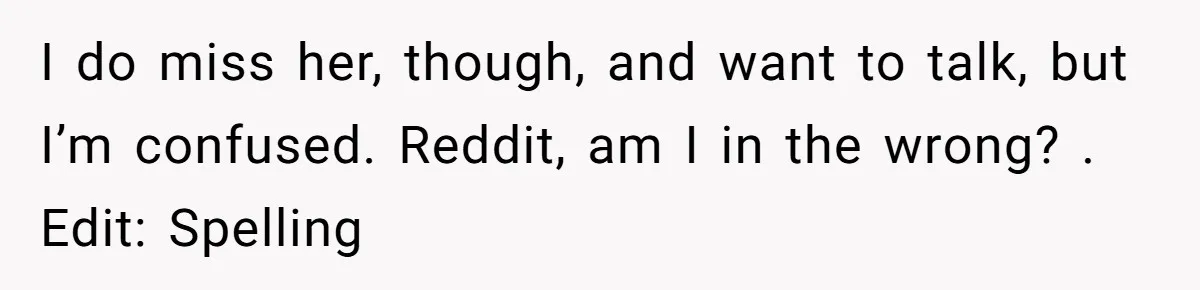 Man Kicks Girlfriend Out After She Deletes Photos Of His Dead Wife I do miss her, though, and want to talk, but I’m confused. Reddit, am I in the wrong? . Edit: Spelling