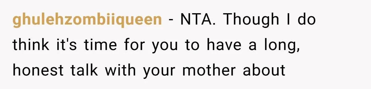 ghulehzombiiqueen − NTA. Though I do think it's time for you to have a long, honest talk with your mother about