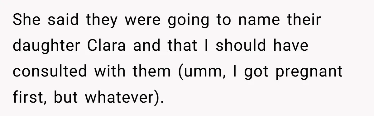 Mom Refused To Change Baby’s Name, Threatened To Cut Off Son Financially She said they were going to name their daughter Clara and that I should have consulted with them (umm, I got pregnant first, but whatever).