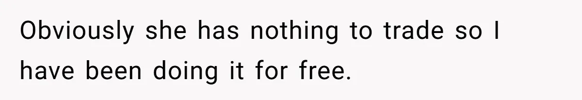 Woman Removes Sister From Wedding After She Refuses To Plan It For Free Despite Years Of Free Accounting Help Obviously she has nothing to trade so I have been doing it for free.