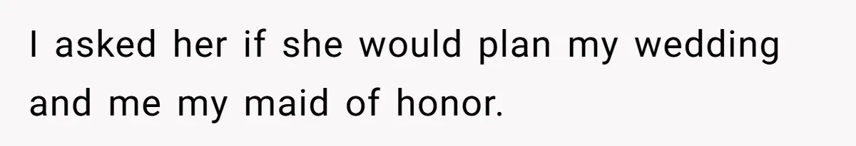 Woman Removes Sister From Wedding After She Refuses To Plan It For Free Despite Years Of Free Accounting Help I asked her if she would plan my wedding and me my maid of honor.