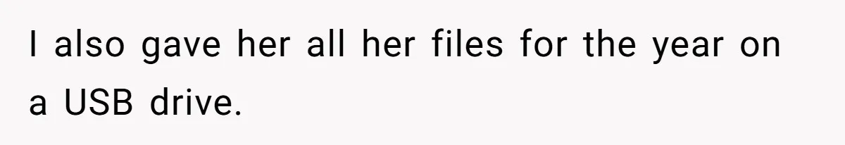 Woman Removes Sister From Wedding After She Refuses To Plan It For Free Despite Years Of Free Accounting Help I also gave her all her files for the year on a USB drive.