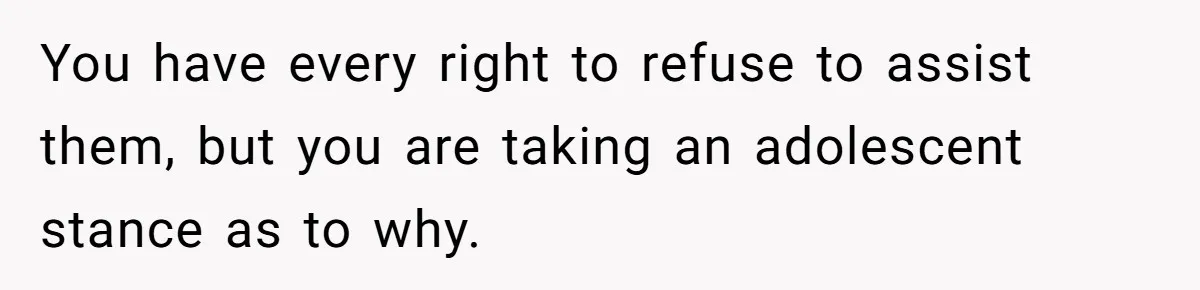 Mom Refused To Change Baby’s Name, Threatened To Cut Off Son Financially You have every right to refuse to assist them, but you are taking an adolescent stance as to why.
