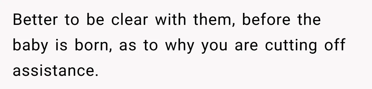 Mom Refused To Change Baby’s Name, Threatened To Cut Off Son Financially Better to be clear with them, before the baby is born, as to why you are cutting off assistance.
