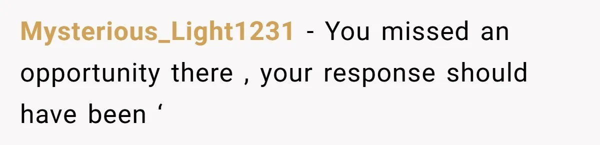 Woman Removes Sister From Wedding After She Refuses To Plan It For Free Despite Years Of Free Accounting Help Mysterious_Light1231 − You missed an opportunity there , your response should have been ‘