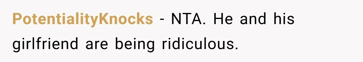 Mom Refused To Change Baby’s Name, Threatened To Cut Off Son Financially PotentialityKnocks − NTA. He and his girlfriend are being ridiculous.