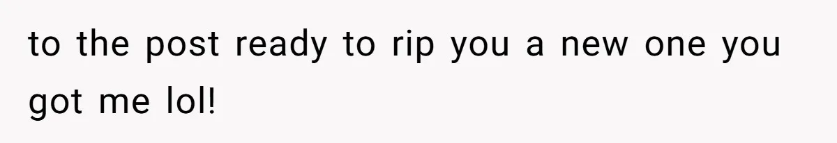 Woman Removes Sister From Wedding After She Refuses To Plan It For Free Despite Years Of Free Accounting Help to the post ready to rip you a new one you got me lol!