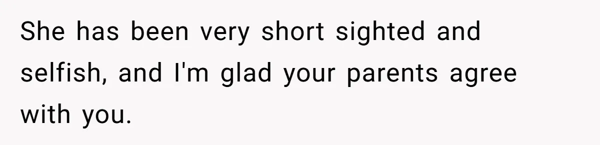 Woman Removes Sister From Wedding After She Refuses To Plan It For Free Despite Years Of Free Accounting Help She has been very short sighted and selfish, and I'm glad your parents agree with you.