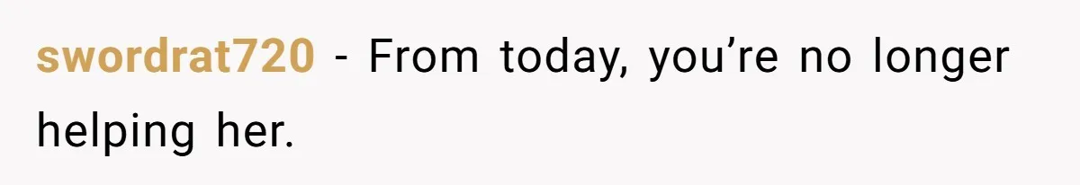 Woman Removes Sister From Wedding After She Refuses To Plan It For Free Despite Years Of Free Accounting Help swordrat720 − From today, you’re no longer helping her.