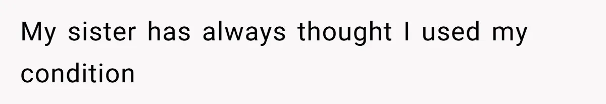 Woman Claps Back At Sister After Being Publicly Labeled A “DEI Hire” At Her Going-Away Party My sister has always thought I used my condition