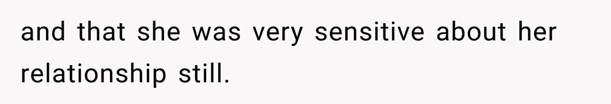 Woman Claps Back At Sister After Being Publicly Labeled A “DEI Hire” At Her Going-Away Party and that she was very sensitive about her relationship still.