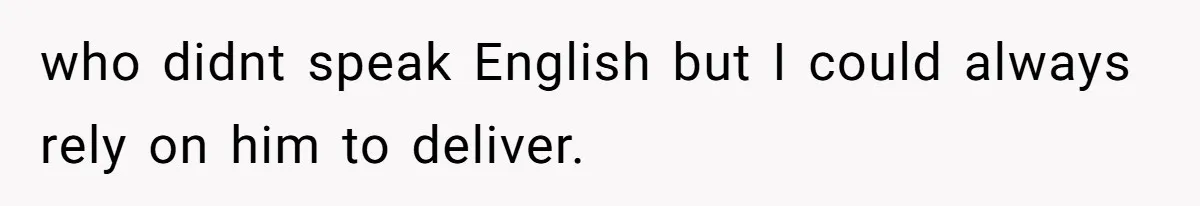 Woman Claps Back At Sister After Being Publicly Labeled A “DEI Hire” At Her Going-Away Party who didnt speak English but I could always rely on him to deliver.