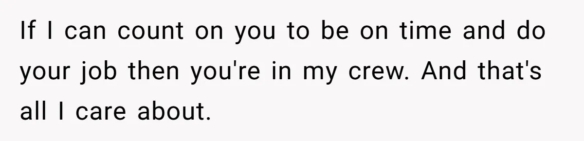 Woman Claps Back At Sister After Being Publicly Labeled A “DEI Hire” At Her Going-Away Party If I can count on you to be on time and do your job then you're in my crew. And that's all I care about.
