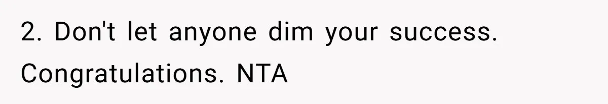 Woman Claps Back At Sister After Being Publicly Labeled A “DEI Hire” At Her Going-Away Party 2. Don't let anyone dim your success. Congratulations. NTA