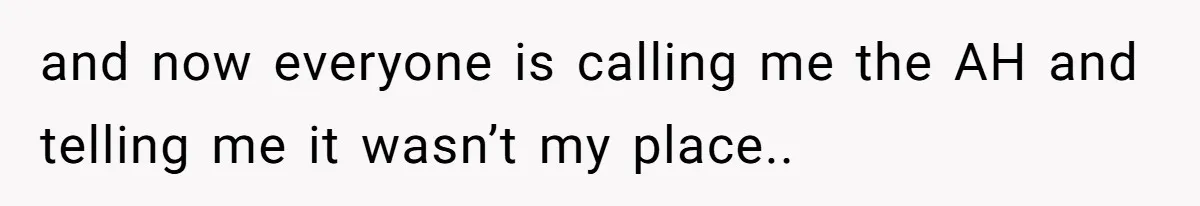 Woman Reveals Hidden Family Secret To Pregnant SIL, Triggering Multiple Breakups And Divorces and now everyone is calling me the AH and telling me it wasn’t my place..